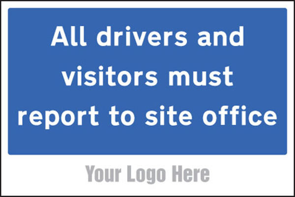 Picture of All drivers and visitors must report to site office, site saver sign 600x40