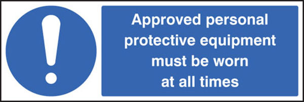 Picture of Approved personal protective equipment must be worn at all times