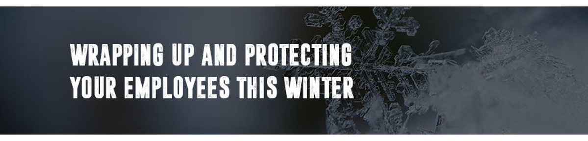 Wrapping up and protecting your employees this winter 🥶